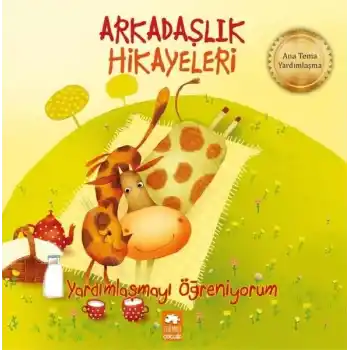 Yardımlaşmayı Öğreniyorum-Arkadaşlık Hikayeleri