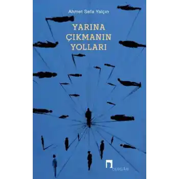 Yarına Çıkmanın Yolları