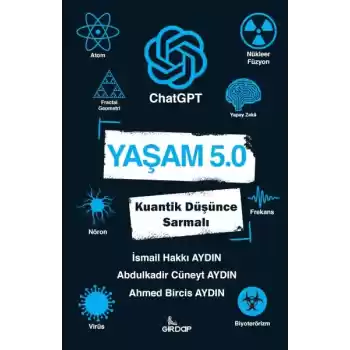 Yaşam 5.0 ChatGPT - Kuantik Düşünce Sarmalı