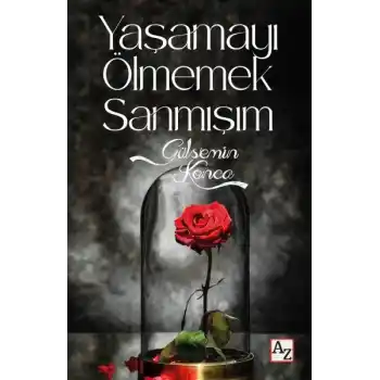 Yaşamayı Ölmemek Sanmışım