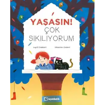 Yaşasın! Çok Sıkılıyorum