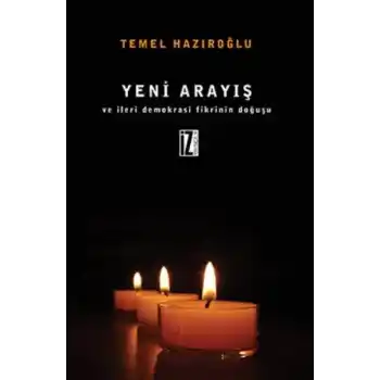 Yeni Arayış Ve İleri Demokrasi Fikrinin Doğuşu