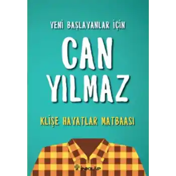 Yeni Başlayanlar İçin Can Yılmaz - Klişe Hayatlar Matbaası