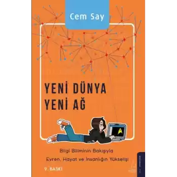 Yeni Dünya Yeni Ağ - Bilgi Biliminin Bakışıyla Evren, Hayat ve İnsanlığın Yükselişi