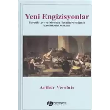 Yeni Engizisyonlar - Heretik-Avı Ve Modern Totaliteryenizmin Entelektüel Kökleri