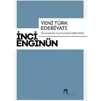 Yeni Türk Edebiyatı Tanzimattan Cumhuriyete 1839-1923