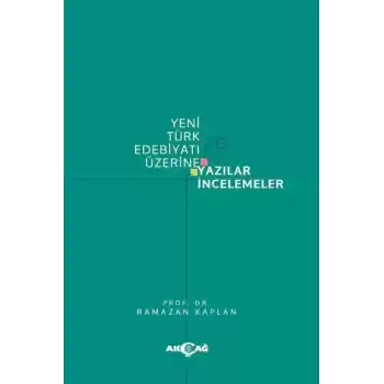 Yeni Türk Edebiyatı Üzerine Yazılar İncelemeler