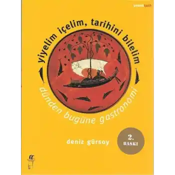 Yiyelim İçelim, Tarihini Bilelim - Dünden Bugüne Gastronomi