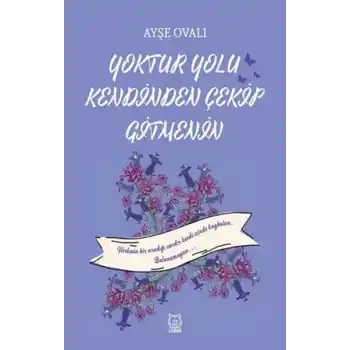 Yoktur Yolu Kendinden Çekip Gitmenin