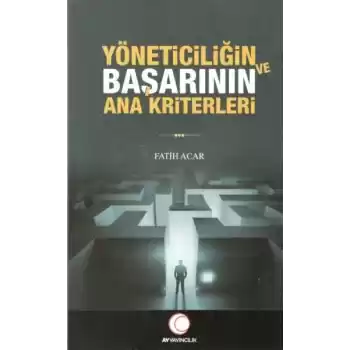 Yöneticiliğin ve Başarının Ana Kriterleri