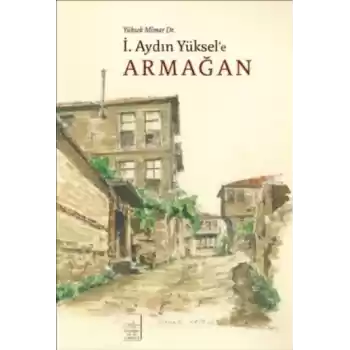 Yüksek Mimar Dr. İ.Aydın Yüksele Armağan