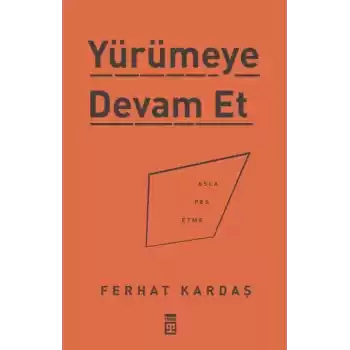 Yürümeye Devam Et - Asla Pes Etme