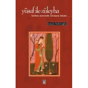 Yusuf ile Züleyha (Kalbin Üzerinde Titreyen Hüzün)