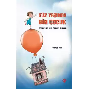 Yüz Yaşında Bir Çocuk - Çocuklar İçin Seçme Şiirler