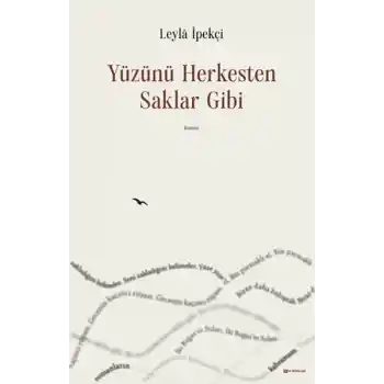 Yüzünü Herkesten Saklar Gibi