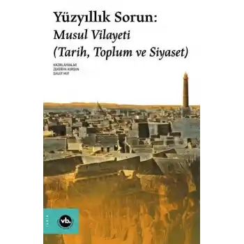 Yüzyıllık Sorun: Musul Vilayeti