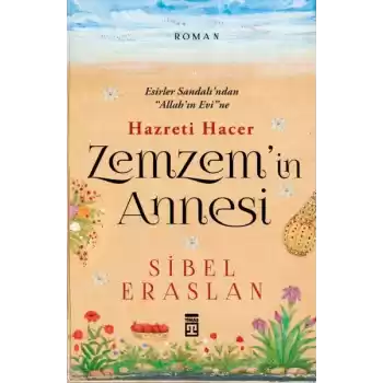 Zemzemin Annesi Hazreti Hacer