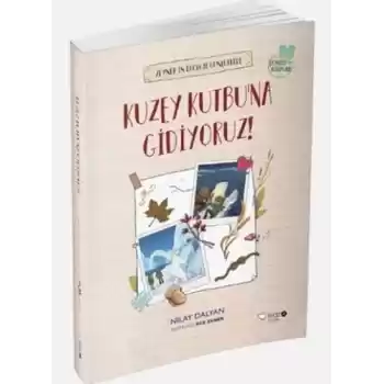 Zeynepin Ekoloji Günlükleri - Kuzey Kutbuna Gidiyoruz!