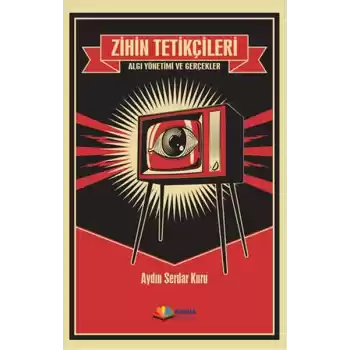Zihin Tetikçileri - Algı Yönetimi ve Gerçekler