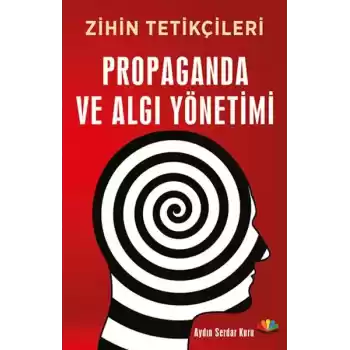 Zihin Tetikçileri - Propaganda ve Algı Yönetimi