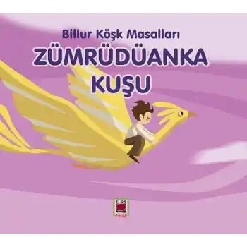 Zümrüdüanka Kuşu-Billur Köşk Masalları