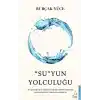 “Su”yun Yolculuğu