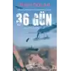 36 Gün - Gelibolu Çıkarmalarının Anlatılmamış Öyküsü