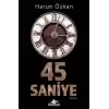 45 Saniye
