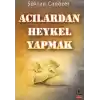 Acılardan Heykel Yapmak