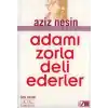 Adamı Zorla Deli Ederler