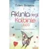 Aklınla Değil Kalbinle Yaşa