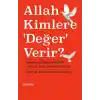 Allah Kimlere Değer Verir?