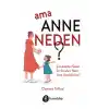 Ama Anne Neden?