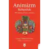 Animizm (Ruhçuluk) İlkel Halkların Düşünce Akımları