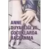 Anne Duyarlığı ve Çocuklarda Bağlanma