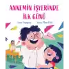 Annemin İşyerinde İlk Günü