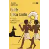 Antik Mısır Tarihi - Dünyayı Şekillendiren Uygarlık
