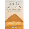 Antik Mısır’ın Peygamberleri: Hz. İdris, Hz. Yusuf, Hz. Musa