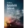 Apaydınlık Gelecek - İnsanın Köktenci Bir Savunusu