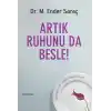 Artık Ruhunu da Besle!