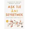 Aşk ile Anı Seyretmek - Gönül Sadası’ndan Akisler 2
