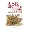 Aşk Mezheb-ü Dindir Bana