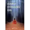Aşkımızı Yitirdiğimiz Gün