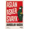Aslan Asker Şvayk ve Dünya Savaşında Başından Geçenler