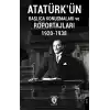 Atatürkün Başlıca Konuşmaları ve Röportajları 1920-1938