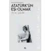 Atatürk’ün Eşi Olmak