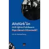 Atatürk’ün Milli Eğitim Politikasını Niçin Devam Ettiremedik?