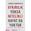 Aykırılık Yoksa Nitelikli Hayat da Yoktur