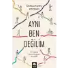 Aynı Ben Değilim - Bir Yaştan Sonra Değişen Hayatlar