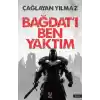 Bağdat’ı Ben Yaktım